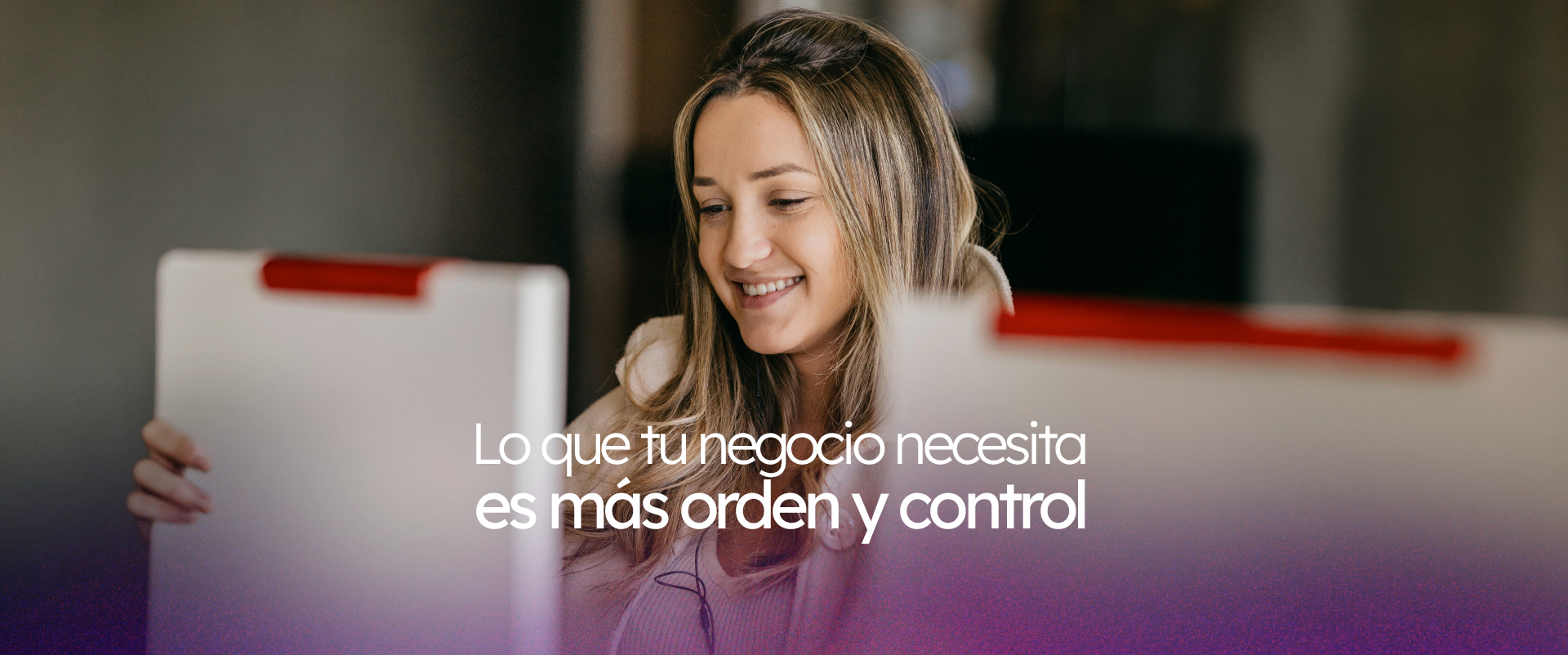 Lo que tu negocio necesita es más orden y control